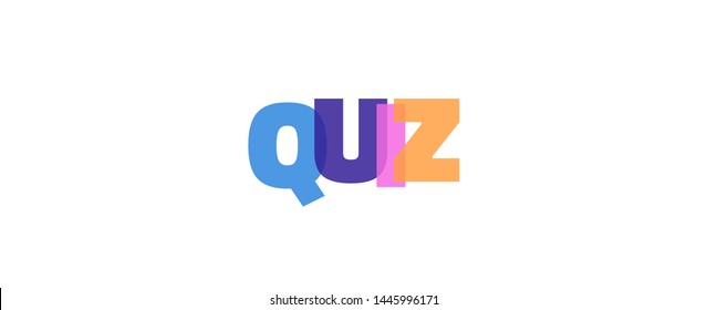 Quiz word concept. "Quiz" on white background. Use for cover, banner, blog. 