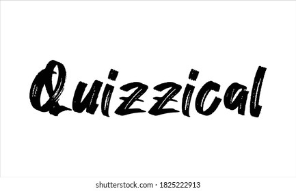 Quizzical Hand gezeichnet Pinselstriche Wörter Typografie Schwarzer Text und Phrase einzeln auf weißem Hintergrund