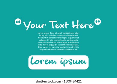 Quotation box, dialog chatting box vector illustration. "Your text here" sign.