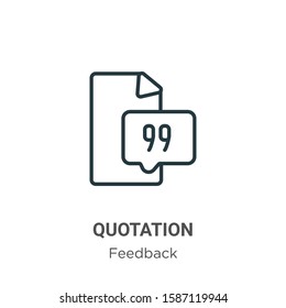 Quotation outline vector icon. Thin line black quotation icon, flat vector simple element illustration from editable feedback concept isolated on white background