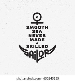 A Smooth Sea Never Made A Skilled Sailor Images Stock Photos Vectors Shutterstock