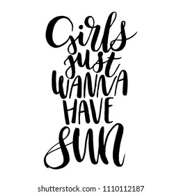 Quote abour summer - Girls just wanna have fun. Beautiful and unique summer hand lettering for mug, poster, card or t-shirt. Modern calligraphy. Vector illustration. Isolated