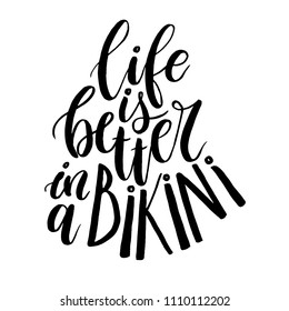 Quote abour summer - Life is better in a bikini. Beautiful and unique summer hand lettering for mug, poster, card or t-shirt. Modern calligraphy. Vector illustration. Isolated