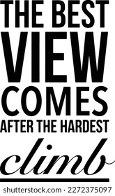 Quote about Best View, suitable for tshirt design, presentation, etc
