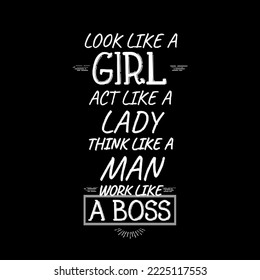 Quote about, girl, lady, man and a boss. success quotes, message and concept. Black and white.
