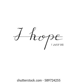 Quote about hope. Hand drawn lettering poster design.