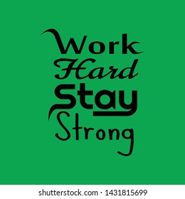 Quote about Life. Work Hard Stay Strong.