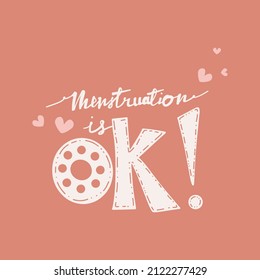 Quote about menstruation is ok. Concept of women period power and importance of right behaviour during periods. Tampons, sanitary napkins, menstrual cup, pms. Vector illustration