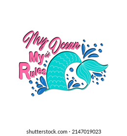 Quote about mermaids and mermaid tail with splashes. Inspirational quote about the sea. Mythical creatures.