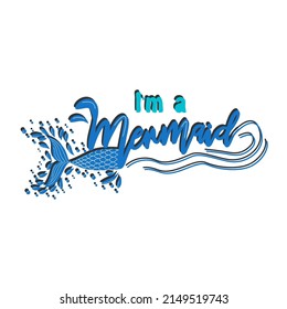 Quote about mermaids and mermaid tail with splashes. Inspirational quote about the sea. Mythical creatures.