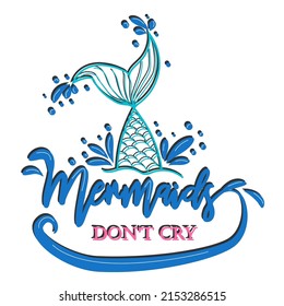 Quote about mermaids and mermaid tail with splashes. Mermaid card with hand drawn sea elements and lettering. Calligraphy summer quote