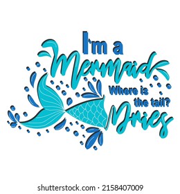Quote about mermaids and mermaid tail with splashes. Mermaid card with hand drawn sea elements and lettering. Calligraphy summer quote
