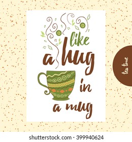 Quote about tea or coffee. Like a hug on mug. Hand painted cup with cute steam. Hand drawn vintage print with hand lettering. Can be used as a print, on t-shirts and bags, stationary or as a poster.