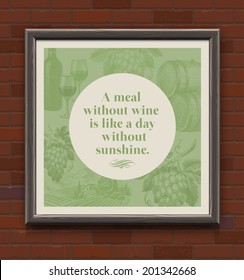 Quote about a wine in wooden frame on a brick wall - vector vintage type design with hand drawn elements