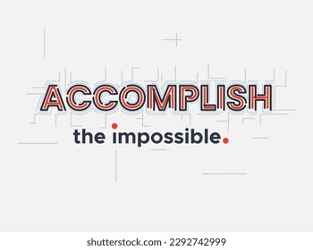 Quote - "Accomplish the impossible" in modern typography Suitable for Wall Graphics - Stock Illustration as EPS 10 File
