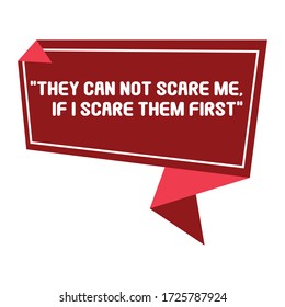 Quote background vector. Creative Modern Material Design Quote template. Text lettering of they can't scare me if i scare them first.