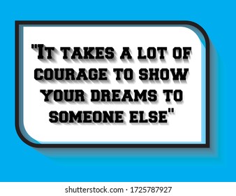 Quote background vector. Creative Modern Material Design Quote template. Text lettering of it takes a lot of courage to show our dreams.