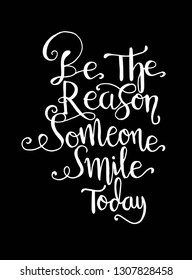Quote Be the reason someone smiles today. Vector illustration - Vector
