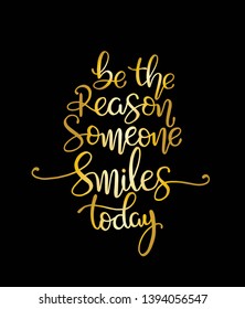 Quote Be the reason someone smiles today. Vector illustration