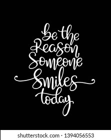 Quote Be the reason someone smiles today. Vector illustration