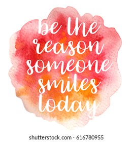 Quote Be the reason someone smiles today. Vector illustration