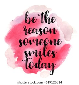 Quote Be the reason someone smiles today. Vector illustration