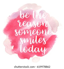Quote Be the reason someone smiles today. Vector illustration