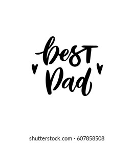 Quote "Best dad". Excellent holiday card. Vector illustration on white background. Father's Day. Modern hand lettering and calligraphy. For greeting card, poster, banner, printing, mailing