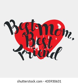 Quote "Best mom ever." Excellent holiday card. Vector illustration on white background with strokes of red ink. Mothers Day. Fashionable calligraphy.