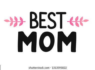 Quote "Best mom." Excellent holiday card. Vector illustration on white background with strokes of red ink. Mothers Day. Fashionable calligraphy. Trend print about mom.
