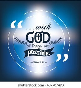 quote of bible. with God all things are possible.