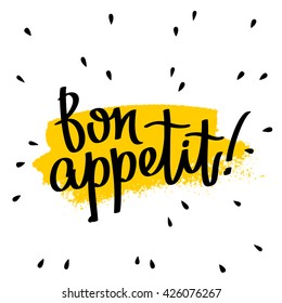 Quote "Bon appetit." The trend calligraphy. Vector illustration on white background with a smear of yellow ink. Hand-drawn graphics.