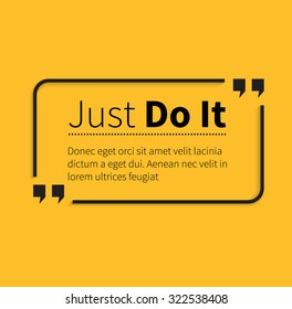 Quote bubble, quote marks, quotation marks, quote box, get a quote. Phrase just do it in quotes on yellow. Text poster, motivation wisdom saying and note quotation and inspire, motivational philosophy