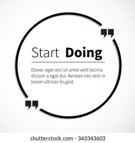 Quote bubble, quote marks, quotation marks, quote box, get a quote. Phrase start doing in quotes. Text poster, message typography, motivation wisdom, quotation and inspire, motivational philosophy