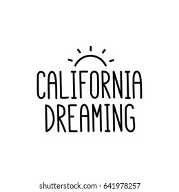 The quote "California dreaming" with abstract sun handwritten of black ink on white background. It can be used for sticker, phone case, poster, t-shirt, mug etc.