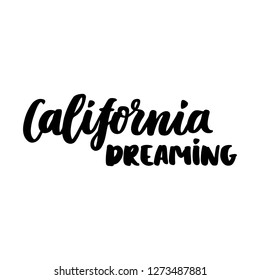 The quote California dreaming, handwritten of black ink on white background. It can be used for sticker, phone case, poster, t-shirt, mug etc.