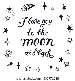 Quote. Calligraphy inscription 'I love you to the moon and back'. Vector  Hand drawn lettering  on the yellow moon and stars on a black background. Can be used as the card, poster or banner and etc.