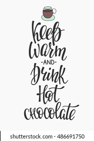 Quote chocolate cup typography. Calligraphy style sign. Winter Hot Drink Shop promotion motivation. Graphic design lifestyle lettering. Sketch hot drink mug vector. Keep warm and drink Hot chocolate