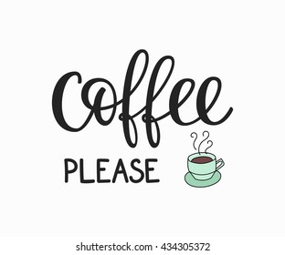 Quote coffee cup typography. Calligraphy style quote. Shop promotion motivation. Graphic design lifestyle lettering. Sketch hot drink mug inspiration vector. Coffee please
