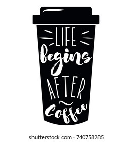 Quote coffee cup typography take away to go. Calligraphy style. Shop promotion motivation. Sketch hot drink mug inspiration vector. Graphic design lifestyle lettering. 