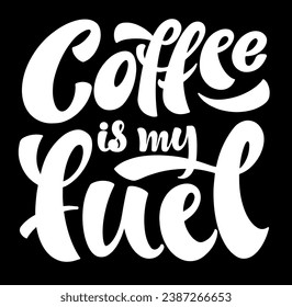 Quote coffee is my fuel typography. Calligraphy style sign. Hot Drink Shop promotion motivation. Graphic design lifestyle lettering. Mug inspiration vector.