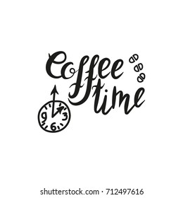 Quote coffee time with watch, hand drawn inscription. Lettering, calligraphy. Vector.