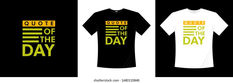 Quote of the day typography t-shirt design