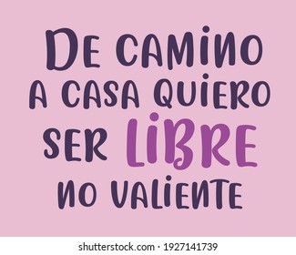 Quote: "De camino a casa quiero ser libre y no valiente" means " On my way home, I want to be free and not brave" 