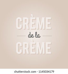 Quote: "Crème de la créme"