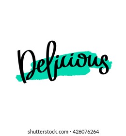 Quote "Delicious". Trendy calligraphy. Vector illustration on white background with ink smear of blue-green color. Hand-drawn graphics.