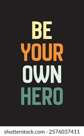 Quote Design of Be your own hero