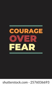 Quote Design of Courage over fear