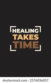 Quote Design of Healing takes time