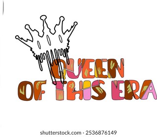 quote design with the phrase "queen in this era" and shaped like a color piece with crown accessories